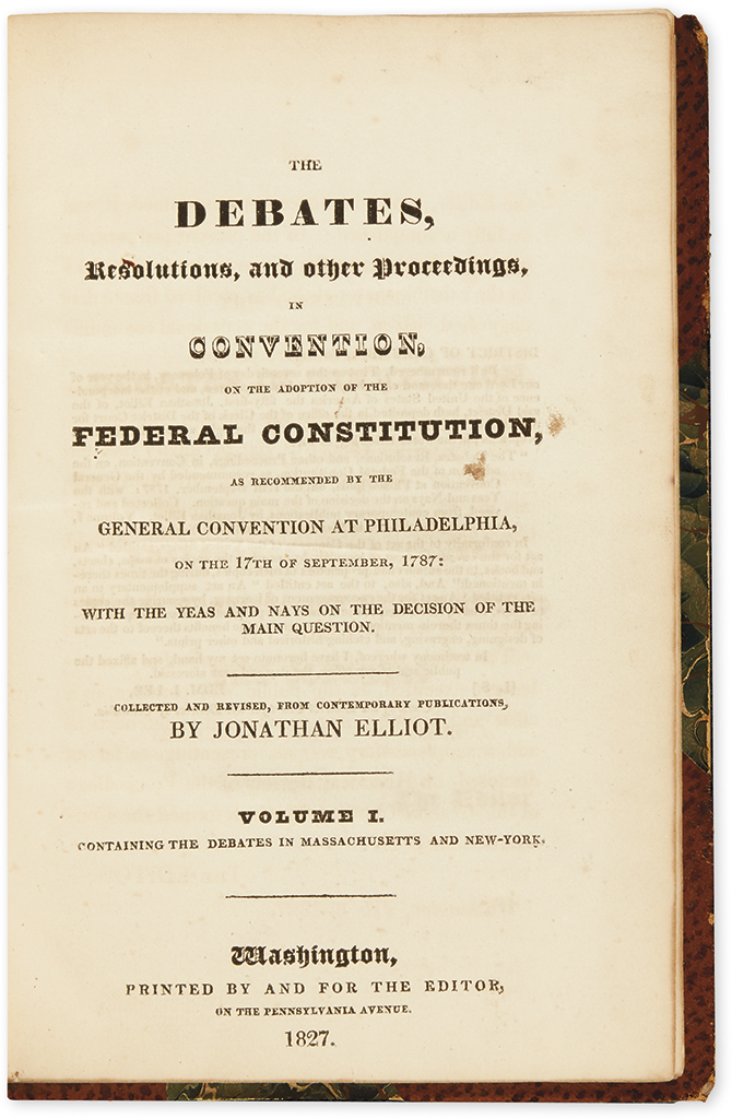 (LAW.) Elliot, Jonathan. The Debates, Resolutions, and other Proceedings, in Convention, on the Adoption of the Federal Constitution.